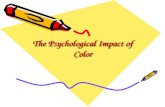 The Psychological Impact of Color. RED Color of fire and blood –Associated with energy, war, danger, strength, power, courage, determination as well.