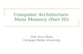 Computer Architecture: Main Memory (Part III) Prof. Onur Mutlu Carnegie Mellon University.