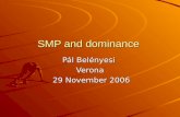 SMP and dominance Pál Belényesi Verona 29 November 2006 29 November 2006.
