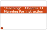 “Teaching”…Chapter 11 Planning For Instruction