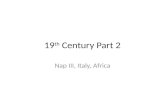 19th Century Part 2 Nap III, Italy, Africa.
