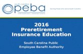 2016 Preretirement Insurance Education South Carolina Public Employee Benefit Authority.