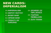 NEW CARDS: IMPERIALISM 59.IMPERIALISM 60.SEPOY MUTINY 61.BOER WAR 62.OPIUM WAR 63.TREATY OF NANJING 64.SPHERE OF INFLUENCE 65.TAIPING REBELLION 66.SUN.