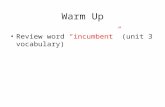 Warm Up Review word “incumbent” (unit 3 vocabulary)