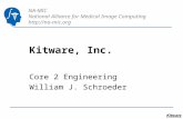 NA-MIC National Alliance for Medical Image Computing  Kitware, Inc. Core 2 Engineering William J. Schroeder.