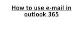 How to use e-mail in outlook 365. Opening outlook 365 Firstly you want to click the windows button in the bottom left corner of your screen which will.