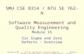 CSE 8314 - SW Measurement and Quality Engineering Copyright © 1995-2005, Dennis J. Frailey, All Rights Reserved CSE8314M15 version 5.09Slide 1 SMU CSE.