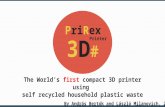 The World’s first compact 3D printer using self recycled household plastic waste PriRex 3D#3D# Printer By András Bertók and László Milanovich, 2014, Budapest.