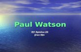 Paul Watson Paul Watson BY: Rainbow Shi Grace Kim Grace Kim.