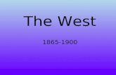 The West 1865-1900. Objective -explain the causes of westward migration including the rise of industrialization, concept of Manifest Destiny, perceptions.