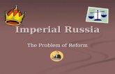 Imperial Russia The Problem of Reform. Ideology Westerners: believed if Russia wished to remain a great nation it would have to adopt the best features.