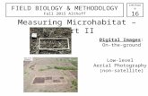 Measuring Microhabitat – Part II Digital Images: On-the-ground Low-level Aerial Photography (non-satellite) FIELD BIOLOGY & METHODOLOGY Fall 2015 Althoff.