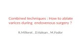 Combined techniques : How to ablate varices during endovenous surgery ? R.Milleret, D.Valean, M.Fodor.