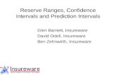 Reserve Ranges, Confidence Intervals and Prediction Intervals Glen Barnett, Insureware David Odell, Insureware Ben Zehnwirth, Insureware.