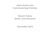 Adult Social Care Commissioning Priorities Steven Falvey Senior Commissioner December 2015.