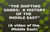 “THE SHIFTING SANDS: A HISTORY OF THE MIDDLE EAST” (A video of the Middle East)