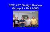 ECE 477 Design Review Group 9  Fall 2005 Paste a photo of team members here, annotated with names of team members. Tim Miller Clif Barnes Drew Heinrich.