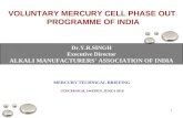 1 VOLUNTARY MERCURY CELL PHASE OUT PROGRAMME OF INDIA Dr.Y.R.SINGH Executive Director ALKALI MANUFACTURERS’ ASSOCIATION OF INDIA MERCURY TECHNICAL BRIEFING.