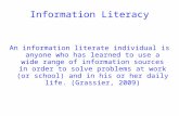 Information Literacy An information literate individual is anyone who has learned to use a wide range of information sources in order to solve problems.