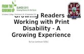 Growing Readers – Working with Print Disability - A Growing Experience By Sue Jamieson NZSLC.