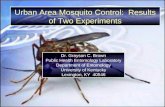 Urban Area Mosquito Control: Results of Two Experiments Dr. Grayson C. Brown Public Health Entomology Laboratory Department of Entomology University of.