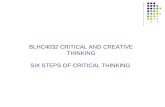 BLHC4032 CRITICAL AND CREATIVE THINKING SIX STEPS OF CRITICAL THINKING.