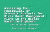 Assessing the Feasibility of Economic Analysis for River Basin Management Plans in the Ribble Basin in England Dr Jonathan Fisher Senior Water Economist.