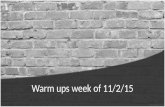 Warm ups week of 11/2/15. Monday: 11/2/15 Warm up: What are the 2 kinds of properties that every form of matter has? Answer: Every form of matter has.