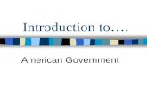 Introduction to…. American Government. What is Government? The institution through which a society makes and enforces its public policies. Made up of.
