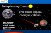Interplanetary Lasers Joss Hawthorn, Jeremy Bailey, Andrew McGrath Anglo-Australian Observatory Free space optical communications.