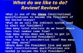 What do we like to do? Review! Review! What is one of the three Constitutional qualifications to become the President of the United States? What do we.