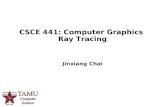 CSCE 441: Computer Graphics Ray Tracing