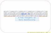 Data Warehousing CSE3180 Semester 1 2005 / 1 Week 8 A Few Thoughts on Data Warehousing.