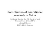 Contribution of operational research in China National Center for TB Control and Prevention, China CDC Jiang Shiwen 2009.12.3 Cancun.