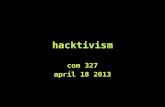 Hacktivism com 327 april 18 2013. schedule 1.LAST QUIZ!! 2.Discussion: - Favorites / least favorites 3.Mini-lecture: - Hackers & the public good 4.Discussion/group.
