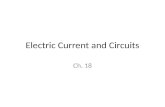 Electric Current and Circuits Ch. 18. Electric Current A net flow of charge Variable = I Unit = Ampere (A) I = Δq/Δt Conventional current is the direction.