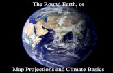 The Round Earth, or Map Projections and Climate Basics.