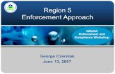 1 Region 5 Enforcement Approach George Czerniak June 13, 2007 NACAA Enforcement and Compliance Workshop.