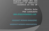The lived experience of migrant women who are survivors of domestic violence in the UK Mirela Sula PhD candidate .