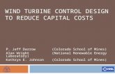 WIND TURBINE CONTROL DESIGN TO REDUCE CAPITAL COSTS P. Jeff Darrow(Colorado School of Mines) Alan Wright(National Renewable Energy Laboratory) Kathryn.