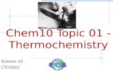 Chem10 Topic 01 - Thermochemistry Science 10 CT01D01.