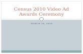 MARCH 30, 2010 Census 2010 Video Ad Awards Ceremony.