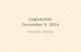 CHEMISTRY December 9, 2014 PERIODIC TRENDS. SCIENCE STARTER Do the Science Starter You have 3 minutes to complete the task You are silent and seated.