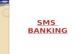 Since 1925. SMS Banking (Non - Financial) SMS banking (Non-Financial) has been implemented. Customers can now enquire about their accounts by making requests.