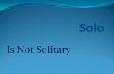 Is Not Solitary. When It’s All Yours It’s ALL Yours.