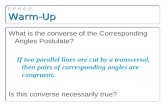 Warm-Up What is the converse of the Corresponding Angles Postulate?