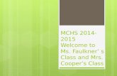 MCHS 2014- 2015 Welcome to Ms. Faulkner’ s Class and Mrs. Cooper’s Class.