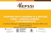 WORKING WITH CHILDREN IN A REFUGEE CAMP – LESSONS LEARNED - A PSS PERSPECTIVE Jonathan Morgan, Siphelile Kaseke, Ncazelo Mlilo and Carmel Gaillard REPSSI.