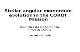 Stellar angular momentum evolution in the COROT Mission Jose Dias do Nascimento PROFIX / CNPq (Natal / Brazil)