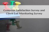 Customer Satisfaction Survey and Client Exit Monitoring Survey.